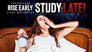 Rise Early, Study Late! - Motivation For Studying