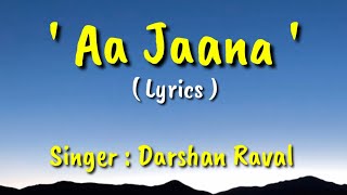 Aa Jaana : (LYRICS) - Darshan Raval , Prakriti Kakkar - Jackky Bhagnani , Sarah - Lijo DJ Music