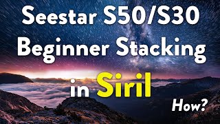 Seestar S50/S30 Files Stacked in Siril the Easy Way #zwo #astrophotography