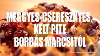 Dobálós , meggyes-cseresznyés kelt pite, Borbás Marcsi konyhájából