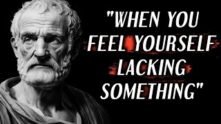 Ancient Greek philosopher's Life Lessons | When You Feel Yourself Lacking Something