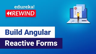Build Angular Reactive Forms | Angular Reactive Forms | Angular Training| Edureka Rewind