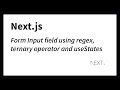 Form with input field using regex for validation,  ternary operators and useStates (Next.js 13)