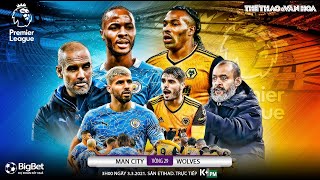 [NHẬN ĐỊNH BÓNG ĐÁ] Man City - Wolves (3h00 ngày 3/3). Vòng 29 giải Ngoại hạng Anh. Trực tiếp K+PM