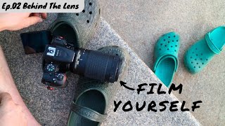 FILM YOURSELF CINEMATICALLY | Ep02. - Behind The Lens