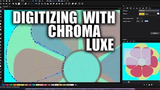 Chroma Luxe Digitizing a Flower for Embroidery