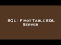 SQL : Pivot Table SQL Server