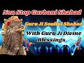 Non Stop Guru Ji Gurbani Shabad || Guru Ji Blessed Shabad || Jai Guru Ji