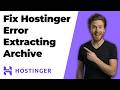 Fix Hostinger Error Extracting Archive (2026 Easy Guide)