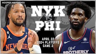 New York Knicks vs Philadelphia 76ers  Game 2 Highlights | Apr 22 | 2024 NBA Pla