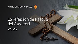 La Reflexion de Pascua del Cardenal 2023