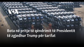 Bota në pritje të qëndrimit të Presidentit të zgjedhur Trump për tarifat