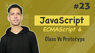 #23 Defining Classes vs. Prototype - JavaScript ES6 Darija