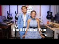 Until I Found You cover by (Jace & Ellie) [FAPMTC & Productions]