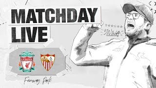 Matchday Live: LFC v Sevilla | Exclusive build-up to the Reds' clash against Sevilla