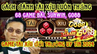 Cách Chơi Game Tài Xỉu Đổi Thưởng Sunwin, Go88, 68 Game Bài, 789Club Luôn Thắng Cho Người Mới 2024