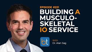 Building a Musculoskeletal Interventional Oncology Service w/ Dr. Alan Sag | BackTable Ep. 221