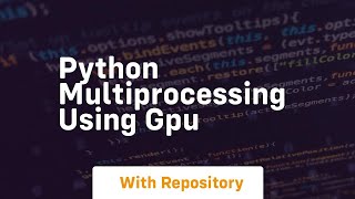 python multiprocessing using gpu