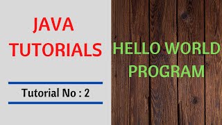 Java Tutorials :Tutorial No 2 - Hello World Program