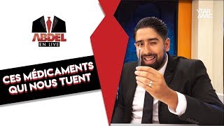 Abdel en live I Ces médicaments qui nous tuent