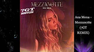 Ana Mena - Mezzanotte (7GT Bootleg Remix)