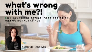 Binge Eating, Food Addiction and Emotional Eating – What’s the Difference?