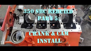 350 SBC Rebuild Part 5: Crank & Cam Install