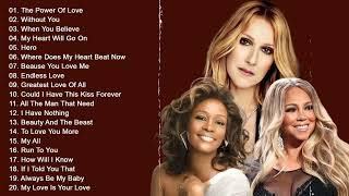 Celine Dion, Mariah Carey, Whitney Houston - Best Songs Best Of The World Divas 🎶