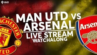 MAN UTD V ARSENAL: Live Stream Watchalong