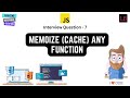 Memoize Any function | JavaScript Interview Question - 7