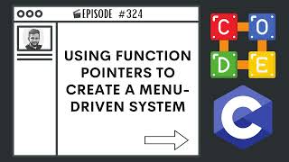 Using Function Pointers to Create a Menu Driven System | Ep. 324 | C Programming Language