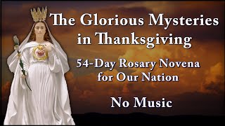 Glorious Mysteries in Thanksgiving No Music - 54-Day Rosary Novena for Our Nation - Most Holy Rosary