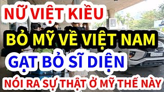 VIỆT KIỀU BỎ MỸ VỀ VIỆT NAM NÓI RA SỰ THẬT KIẾN NHIỀU NGƯỜI ẢO TƯỞNG VỀ THIÊN ĐƯỜNG NƯỚC MỸ, VIETTV