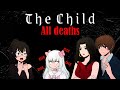 THE CHILD - ALL DEATHS