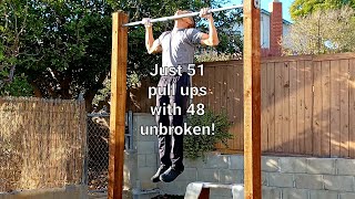 Just 51 pull ups with the first 48 unbroken!