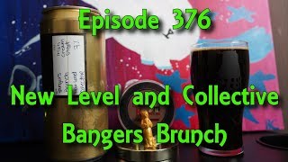 Booze Reviews - Ep. 377 - New Level brewing and Collective Craft beer Store - Bangers Brunch