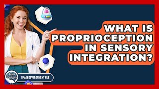 What Is Proprioception In Sensory Integration? - Brain Development Hub