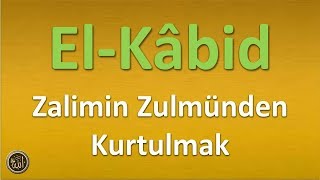 El Kâbid ; Zalimin Zulmünden Kurtulmak