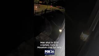 Man shot in SUV crashes, runs to Houston club for help #shorts  #houston