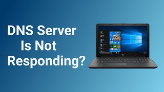 Fix ''DNS Server Is Not Responding'' in Windows 10