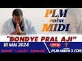 PLM-PRIÈRE MIDI | BONDYE PRAL AJI | SAMEDI DE TEMOIGNAGE | 18 MAI 2024 | PLM AMEN 3 FOIS