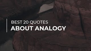 Best 20 Quotes about Analogy | Quotes for Pictures | Most Famous Quotes