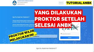 YANG DILAKUKAN PROKTOR SETELAH SELESAI ANBK