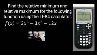 Finding the Relative Minimum and Relative Maximum Using the TI 84 Calculator.
