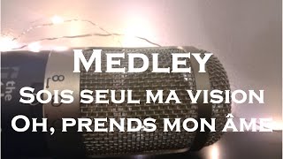 Medley - Sois seul ma vision \u0026 Oh, prends mon âme (Olivier Maalouf)