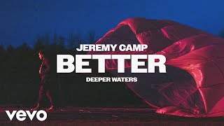 Jeremy Camp - Better ( Audio)