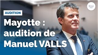 🔴 Mayotte : audition de Manuel Valls