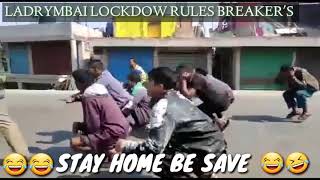 Ladrymbai lockdown Rules breaker's 😂😂🤣 || COVID-19 || Stay Home be save || Rks