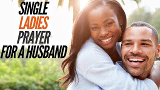 Single Ladies Prayer for A Husband