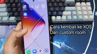 Cara kembali ke XOS dari CUSTOM ROOM (Infinix note 40)